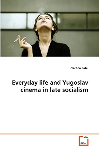 Stock image for Everyday life and Yugoslav cinema in late socialism for sale by Chiron Media