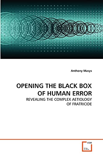 9783639305982: OPENING THE BLACK BOX OF HUMAN ERROR: REVEALING THE COMPLEX AETIOLOGY OF FRATRICIDE