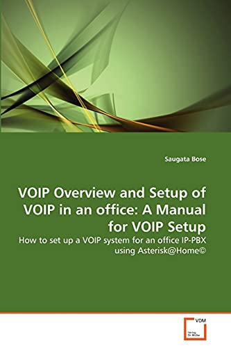 Stock image for VOIP Overview and Setup of VOIP in an office: A Manual for VOIP Setup for sale by Chiron Media