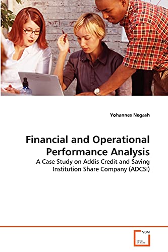 9783639307511: Financial and Operational Performance Analysis: A Case Study on Addis Credit and Saving Institution Share Company (ADCSI)