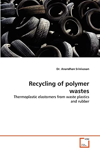 9783639307528: Recycling of polymer wastes: Thermoplastic elastomers from waste plastics and rubber