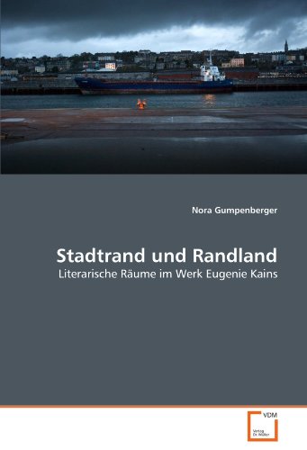 Beispielbild fr Stadtrand und Randland: Literarische Rume im Werk Eugenie Kains zum Verkauf von medimops