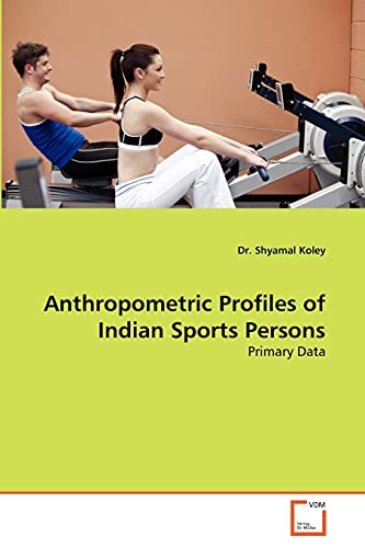 Stock image for Anthropometric Profiles of Indian Sports Persons for sale by Chiron Media