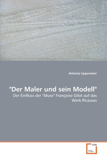 Stock image for Der Maler Und Sein Modell": Der Einfluss Der "Muse" Franoise Gilot Auf Das Werk Picassos for sale by Revaluation Books