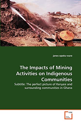 The Impacts of Mining Activities on Indigenous Communities - jones opoku-ware