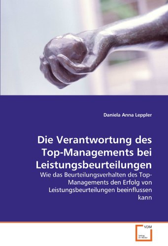 9783639309409: Die Verantwortung des Top-Managements bei Leistungsbeurteilungen: Wie das Beurteilungsverhalten des Top-Managements den Erfolg von Leistungsbeurteilungen beeinflussen kann