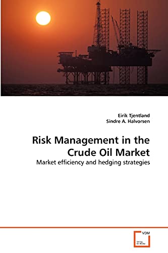 Stock image for Risk Management in the Crude Oil Market: Market efficiency and hedging strategies for sale by Reuseabook