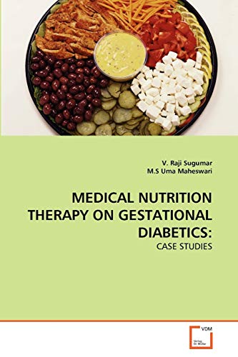 Stock image for MEDICAL NUTRITION THERAPY ON GESTATIONAL DIABETICS:: CASE STUDIES for sale by Lucky's Textbooks