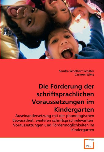 Die FÃƒÂ¶rderung der schriftsprachlichen Voraussetzungen im Kindergarten - Schelbert Schilter, Sandra|Witte, Carmen