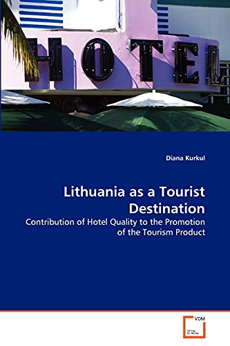 9783639311211: Lithuania as a Tourist Destination: Contribution of Hotel Quality to the Promotion of the Tourism Product