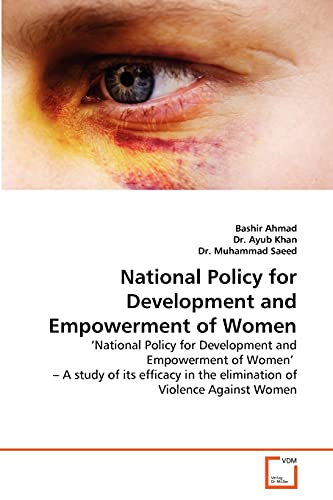 Stock image for National Policy for Development and Empowerment of Women: ?National Policy for Development and Empowerment of Women' ? A study of its efficacy in the elimination of Violence Against Women for sale by Lucky's Textbooks