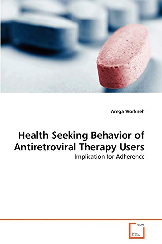 Stock image for Health Seeking Behavior of Antiretroviral Therapy Users for sale by Chiron Media