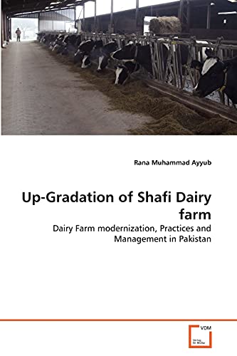 Stock image for Up-Gradation of Shafi Dairy farm: Dairy Farm modernization, Practices and Management in Pakistan for sale by Lucky's Textbooks