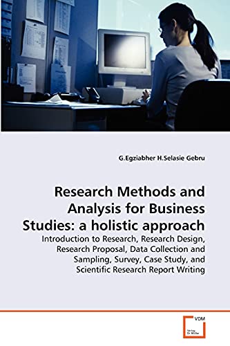 Image d'archives pour Research Methods and Analysis for Business Studies a holistic approach Introduction to Research, Research Design, Research Proposal, Data Collection Study, and Scientific Research Report Writing mis en vente par PBShop.store US