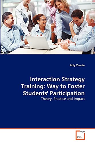 Stock image for Interaction Strategy Training: Way to Foster Students' Participation for sale by Chiron Media