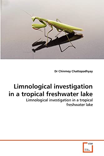 Stock image for Limnological investigation in a tropical freshwater lake: Limnological investigation in a tropical freshwater lake for sale by Lucky's Textbooks