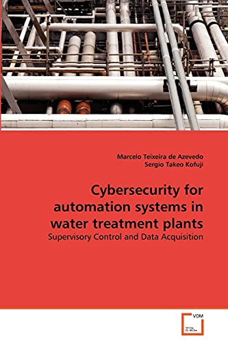 Stock image for Cybersecurity for automation systems in water treatment plants: Supervisory Control and Data Acquisition for sale by Lucky's Textbooks