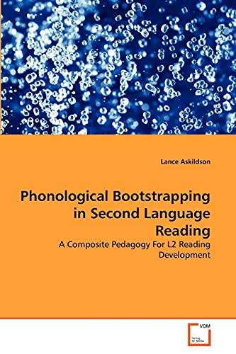 9783639315523: Phonological Bootstrapping in Second Language Reading: A Composite Pedagogy For L2 Reading Development