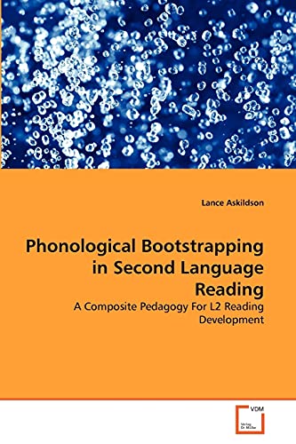 Stock image for Phonological Bootstrapping in Second Language Reading: A Composite Pedagogy For L2 Reading Development for sale by Lucky's Textbooks