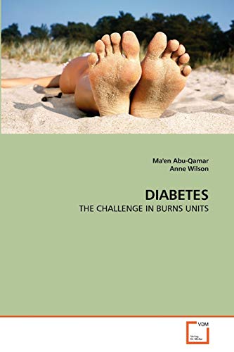 DIABETES: THE CHALLENGE IN BURNS UNITS (9783639315875) by Abu-Qamar, Ma'en; Wilson, Anne