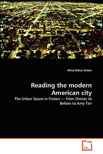 Stock image for Reading the modern American city: The Urban Space in Fiction ? from Dreiser to Bellow to Amy Tan for sale by Lucky's Textbooks