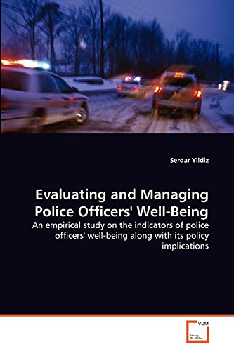 9783639316315: Evaluating and Managing Police Officers' Well-Being: An empirical study on the indicators of police officers' well-being along with its policy implications