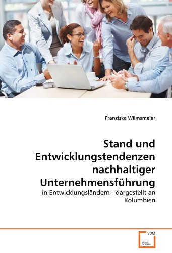 Stock image for Stand und Entwicklungstendenzen nachhaltiger Unternehmensfhrung: in Entwicklungslndern - dargestellt an Kolumbien (German Edition) for sale by Revaluation Books