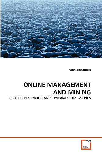 Stock image for ONLINE MANAGEMENT AND MINING: OF HETEREGENOUS AND DYNAMIC TIME-SERIES for sale by Lucky's Textbooks