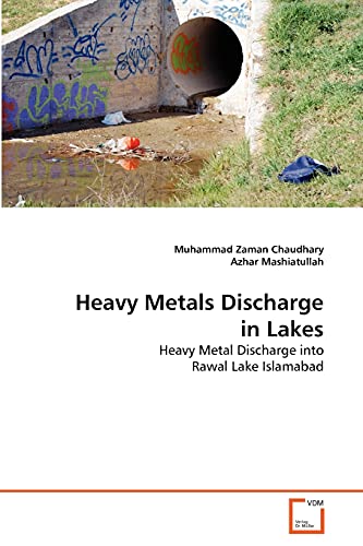 Stock image for Heavy Metals Discharge in Lakes: Heavy Metal Discharge into Rawal Lake Islamabad for sale by Lucky's Textbooks