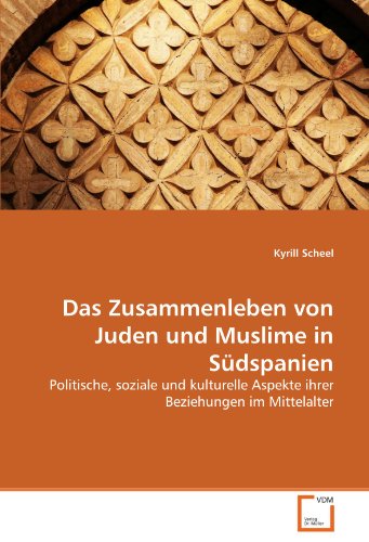 9783639317251: Das Zusammenleben von Juden und Muslime in Sdspanien: Politische, soziale und kulturelle Aspekte ihrer Beziehungen im Mittelalter