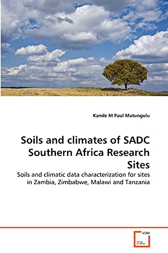 9783639317749: Soils and climates of SADC Southern Africa Research Sites: Soils and climatic data characterization for sites in Zambia, Zimbabwe, Malawi and Tanzania