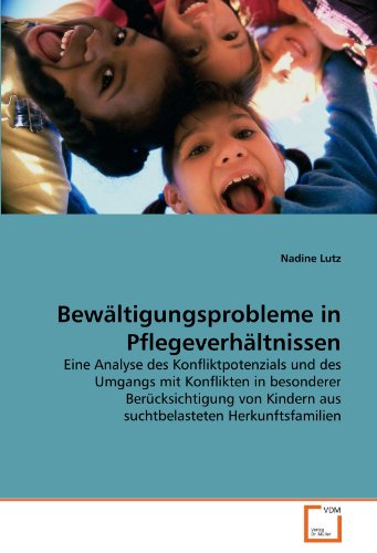 9783639318142: Bewltigungsprobleme in Pflegeverhltnissen: Eine Analyse des Konfliktpotenzials und des Umgangs mit Konflikten in besonderer Bercksichtigung von Kindern aus suchtbelasteten Herkunftsfamilien