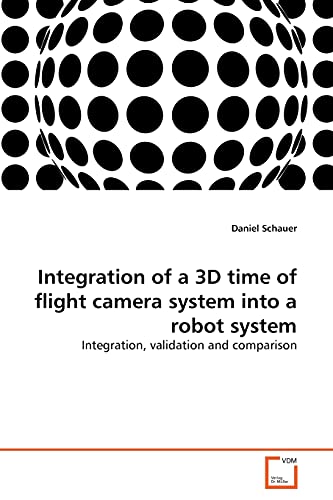 Beispielbild fr Integration of a 3D time of flight camera system into a robot system zum Verkauf von Ria Christie Collections