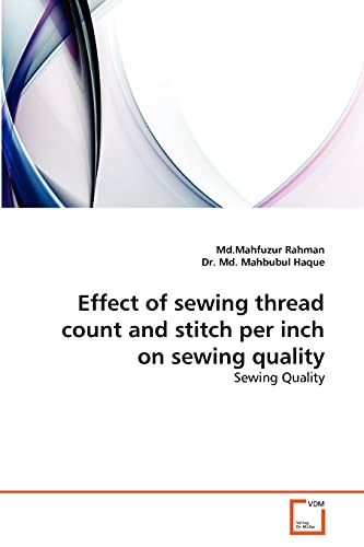 Stock image for Effect of sewing thread count and stitch per inch on sewing quality: Sewing Quality for sale by Lucky's Textbooks