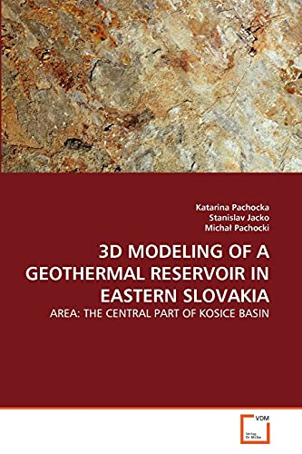 Stock image for 3D MODELING OF A GEOTHERMAL RESERVOIR IN EASTERN SLOVAKIA for sale by Chiron Media