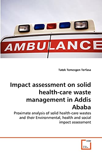 Imagen de archivo de Impact assessment on solid health-care waste management in Addis Ababa a la venta por Ria Christie Collections