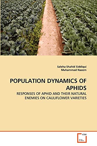 Stock image for POPULATION DYNAMICS OF APHIDS: RESPONSES OF APHID AND THEIR NATURAL ENEMIES ON CAULIFLOWER VARIETIES for sale by Lucky's Textbooks