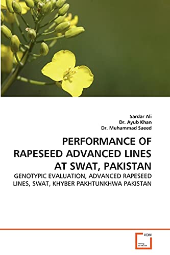 Stock image for PERFORMANCE OF RAPESEED ADVANCED LINES AT SWAT, PAKISTAN: GENOTYPIC EVALUATION, ADVANCED RAPESEED LINES, SWAT, KHYBER PAKHTUNKHWA PAKISTAN for sale by Lucky's Textbooks