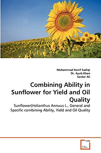 Stock image for Combining Ability in Sunflower for Yield and Oil Quality: Sunflower(Helianthus Annuus L., General and Specific combining Ability, Yield and Oil Quality for sale by Lucky's Textbooks
