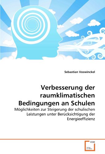 9783639322514: Verbesserung der raumklimatischen Bedingungen an Schulen: Mglichkeiten zur Steigerung der schulischen Leistungen unter Bercksichtigung der Energieeffizienz