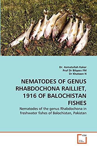 9783639323993: NEMATODES OF GENUS RHABDOCHONA RAILLIET, 1916 OF BALOCHISTAN FISHES: Nematodes of the genus Rhabdochona in freshwater fishes of Balochistan, Pakistan