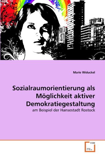 9783639324792: Sozialraumorientierung als Mglichkeit aktiver Demokratiegestaltung: am Beispiel der Hansestadt Rostock