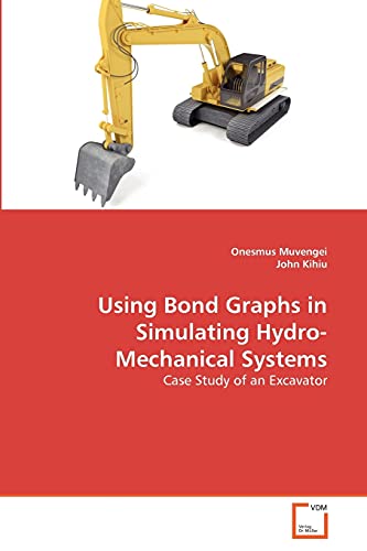 Stock image for Using Bond Graphs in Simulating Hydro-Mechanical Systems: Case Study of an Excavator for sale by medimops