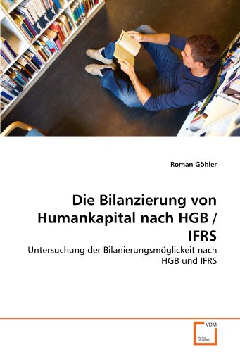 9783639326062: Die Bilanzierung von Humankapital nach HGB / IFRS: Untersuchung der Bilanierungsmglickeit nach HGB und IFRS (German Edition)