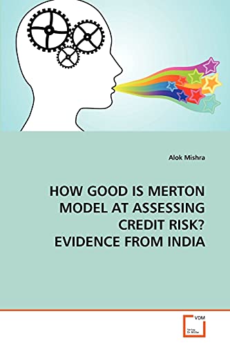 Stock image for HOW GOOD IS MERTON MODEL AT ASSESSING CREDIT RISK? EVIDENCE FROM INDIA for sale by Lucky's Textbooks