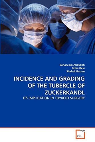 Stock image for INCIDENCE AND GRADING OF THE TUBERCLE OF ZUCKERKANDL for sale by Ria Christie Collections