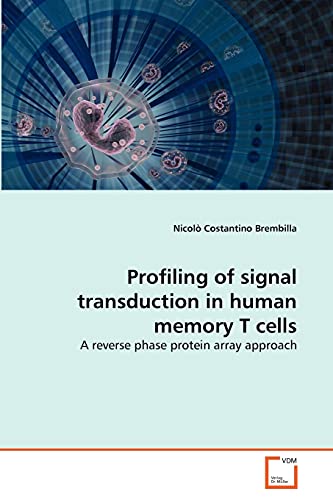 9783639326567: Profiling of signal transduction in human memory T cells: A reverse phase protein array approach