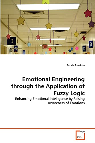 Imagen de archivo de Emotional Engineering through the Application of Fuzzy Logic a la venta por Chiron Media