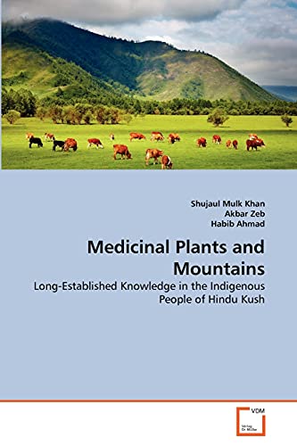 Stock image for Medicinal Plants and Mountains: Long-Established Knowledge in the Indigenous People of Hindu Kush for sale by Lucky's Textbooks