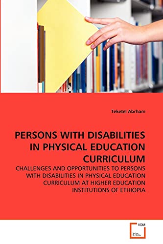 Imagen de archivo de PERSONS WITH DISABILITIES IN PHYSICAL EDUCATION CURRICULUM a la venta por Chiron Media